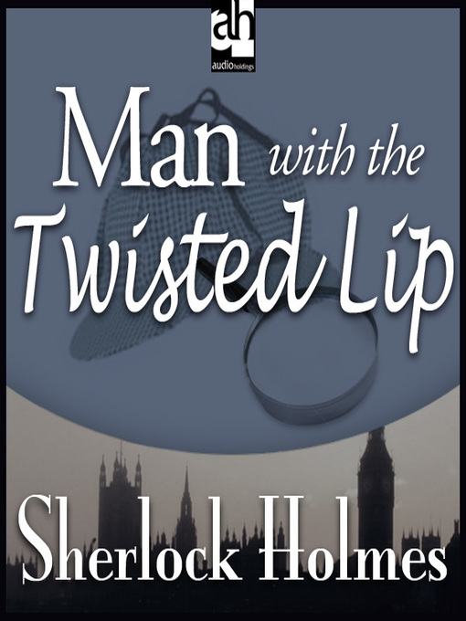Title details for Man with the Twisted Lip by Sir Arthur Conan Doyle - Available